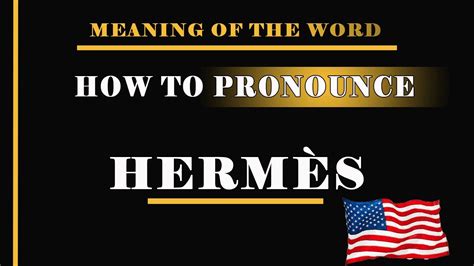 hermes birkin pronounce|hermes pronunciation in english.